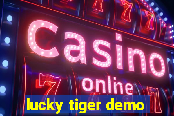 lucky tiger demo